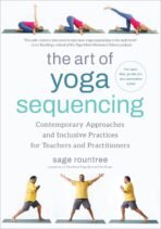 The Art of Yoga Sequencing: Contemporary Approaches and Inclusive Practices for Teachers and Practitioners--For basic, flow, gentle, yin, and restorative styles - Image 2